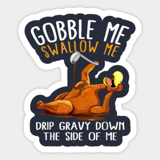 Gobble Me Swallow Me Drip Gravy Down The Side Of Me Sticker